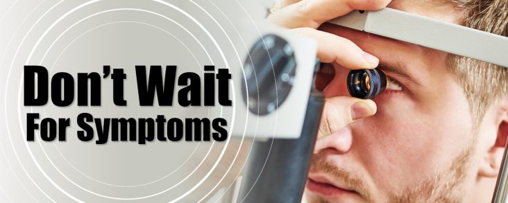 Don’t Wait For Symptoms