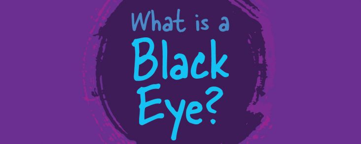What is a Black Eye?