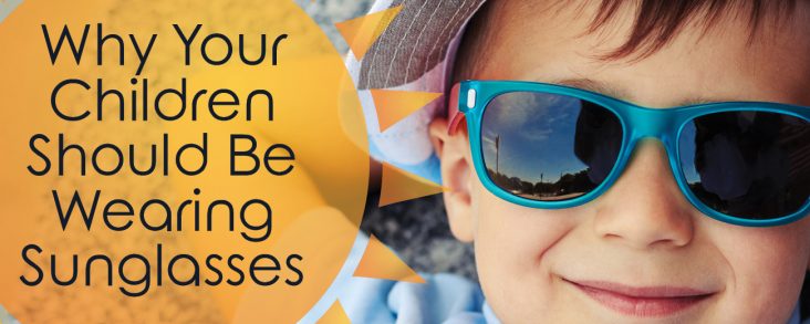 Why Your Children Should be Wearing Sunglasses